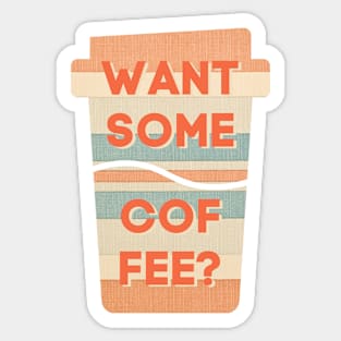 Want Some Coffee? Vintage Style Sticker